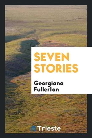 Seven Stories de Georgiana Fullerton