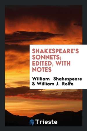 Shakespeare's Sonnets; Edited, with Notes de William Shakespeare