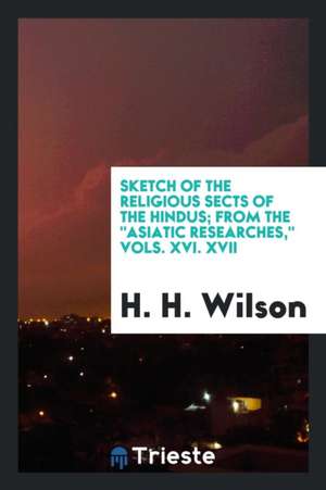 Sketch of the Religious Sects of the Hindus de H. H. Wilson