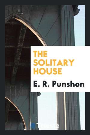 The Solitary House de E. R. Punshon