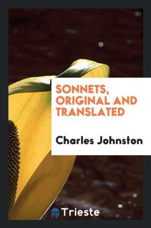 Sonnets, Original and Translated de Charles Johnston