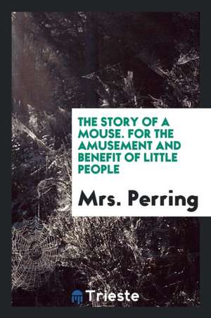 The Story of a Mouse de Mrs Perring