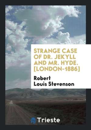 Strange Case of Dr. Jekyll and Mr. Hyde. [london-1886] de Robert Louis Stevenson