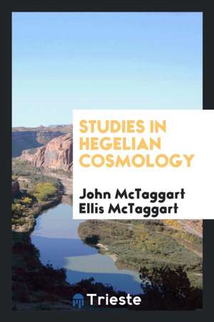 Studies in Hegelian Cosmology de John McTaggart