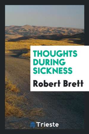 Thoughts During Sickness de Robert Brett