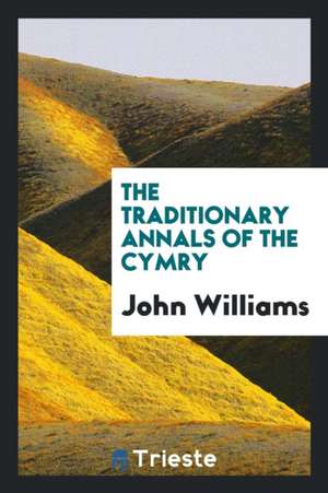 The Traditionary Annals of the Cymry de John Williams