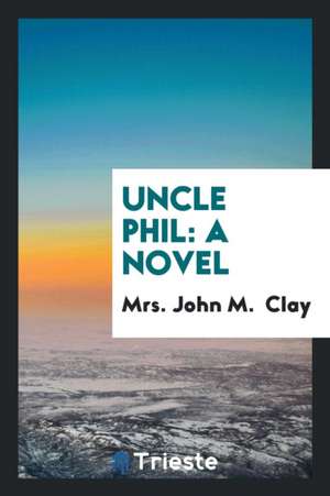Uncle Phil de Mrs John M. Clay