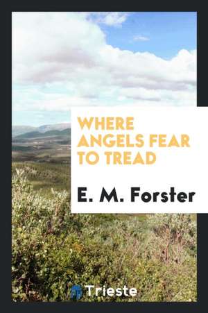 Where Angels Fear to Tread de E. M. Forster