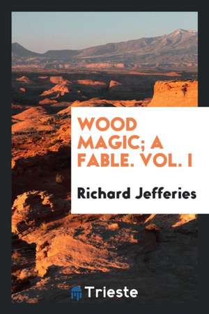 Wood Magic: A Fable de Richard Jefferies
