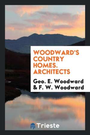 Woodward's Country Homes. Architects de Geo E. Woodward