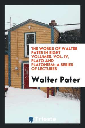 The Works of Walter Pater de Walter Pater