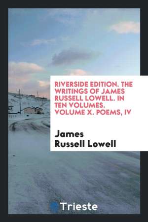 The Writings of James Russell Lowell de James Russell Lowell