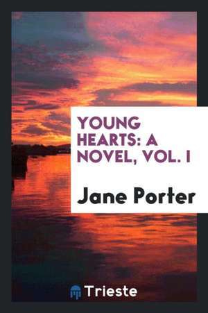 Young Hearts: A Novel, Vol. I de Jane Porter