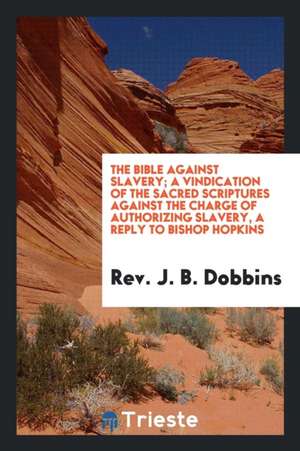 The Bible Against Slavery; de John Wentworth