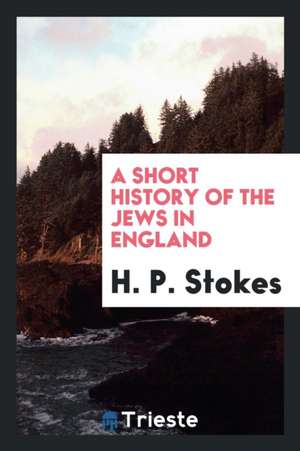 A Short History of the Jews in England de Hubert Howe Bancroft