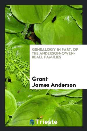 Genealogy in Part, of the Anderson-Owen-Beall Families de D. H. Jacques