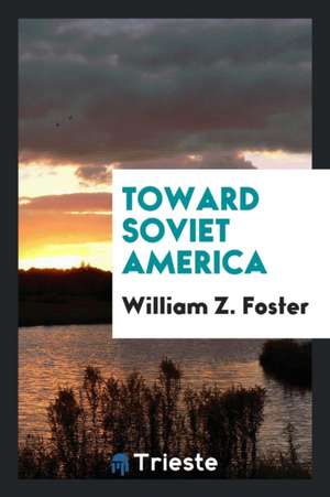 Toward Soviet America de Thomas Babington Macaulay