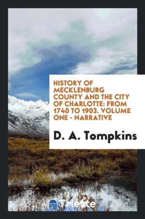 History of Mecklenburg County and the City of Charlotte: From 1740 to 1903 de Henry Mills Alden