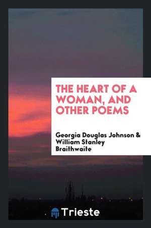 The Heart of a Woman, and Other Poems de Georgia Douglas Johnson