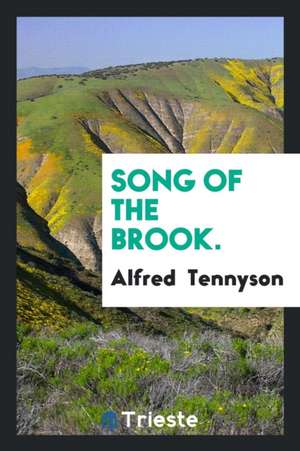 Song of the Brook. with Illus. by A.F. Bellows [and Others] de Alfred Tennyson