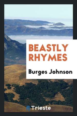 Beastly Rhymes de Burges Johnson