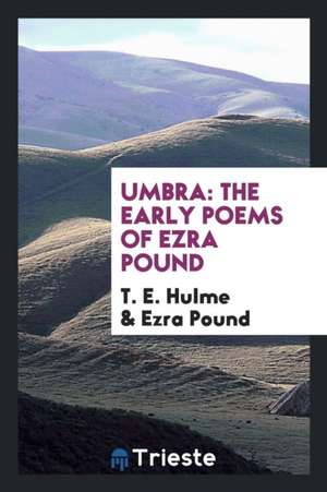 Umbra: The Early Poems of Ezra Pound de Carl Georg Lange