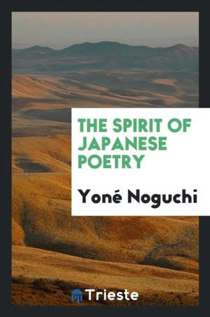 The Spirit of Japanese Poetry de Yone Noguchi