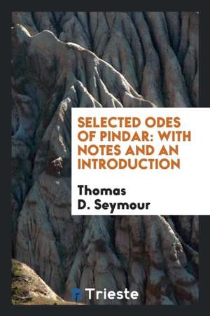 Selected Odes of Pindar: With Notes and an Introduction de Thomas D. Seymour