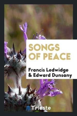 Songs of Peace de Francis Ledwidge