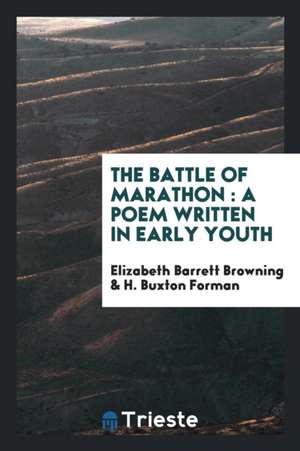 The Battle of Marathon: A Poem Written in Early Youth de Elizabeth Barrett Browning