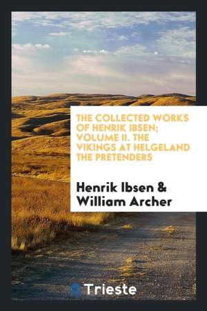 The Collected Works of Henrik Ibsen: With Introductions by William Archer and C. H. Herford de Henrik Ibsen