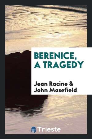 Berenice, a Tragedy de Jean Racine