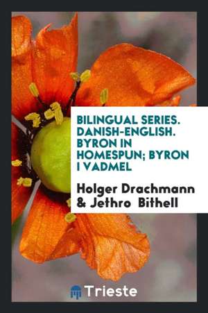 Bilingual Series. Danish-English. Byron in Homespun; Byron I Vadmel de Holger Drachmann