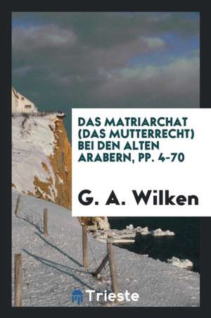 Das Matriarchat(das Mutterrecht) Bei Den Alten Arabern de Henry Jackson