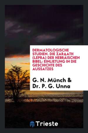 Die Zaraath (Lepra) Der Hebräischen Bibel: Einlietung in Die Geschichte Des Aussatzes de A. N. Wolverton