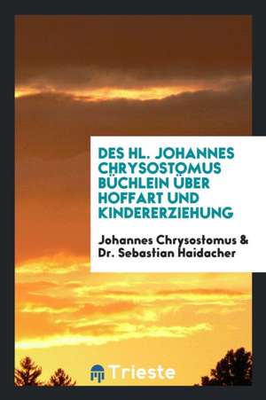 Büchlein Über Hoffart Und Kindererziehung de Johannes Chrysostomus