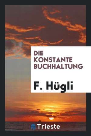 Die Konstante Buchhaltung de F. Hugli