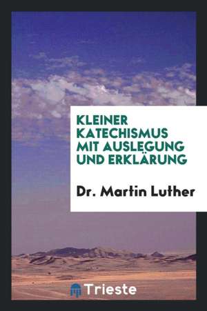 Dr. Martin Luthers Kleiner Katechismus de Morris Jastrow