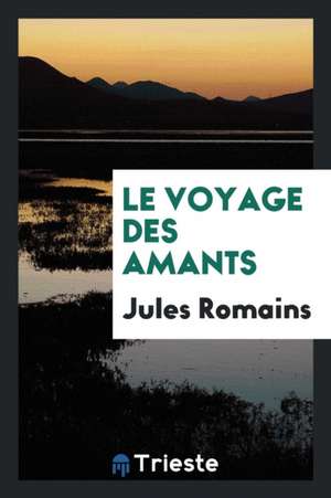 Le Voyage Des Amants de Jules Romains