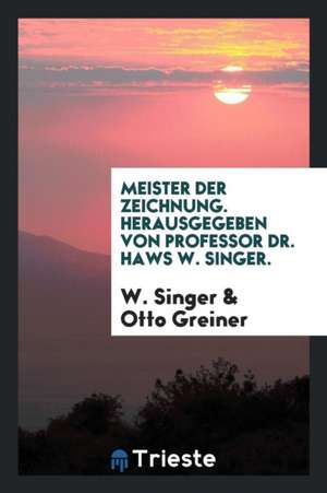 Zeichnungen Von Otto Greiner. Mit Einer Einleitung Von Hans W. Singer de P. D. Gurley