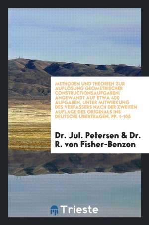 Methoden Und Theorien Zur Auflösung Geometrischer Constructionsaufgaben: Angewandt Auf Etwa 400 ... de Samuel Miller