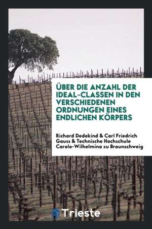 Über Die Anzahl Der Ideal-Classen in Den Verschiedenen Ordnungen Eines Endlichen Körpers de A. D. Weld French