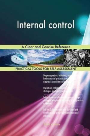 Internal control A Clear and Concise Reference de Gerardus Blokdyk