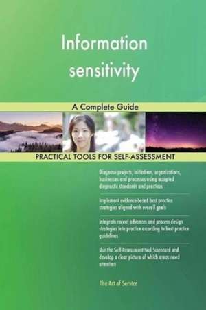 Information sensitivity A Complete Guide de Gerardus Blokdyk