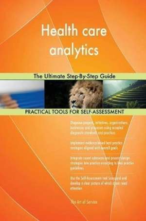 Health care analytics The Ultimate Step-By-Step Guide de Gerardus Blokdyk