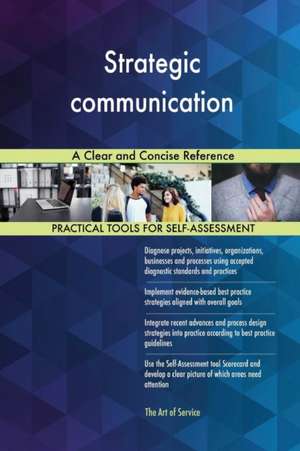 Strategic communication A Clear and Concise Reference de Gerardus Blokdyk