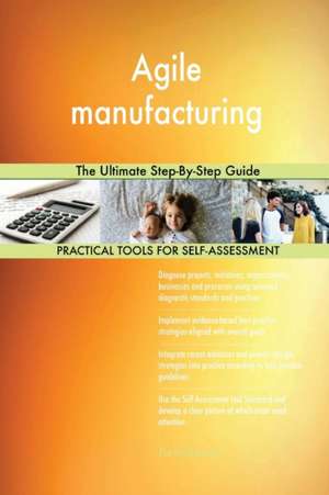 Agile manufacturing The Ultimate Step-By-Step Guide de Gerardus Blokdyk