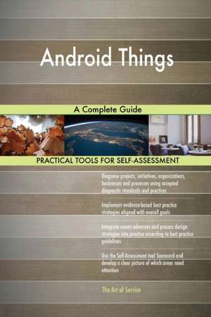 Android Things A Complete Guide de Gerardus Blokdyk