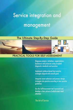 Service integration and management The Ultimate Step-By-Step Guide de Gerardus Blokdyk