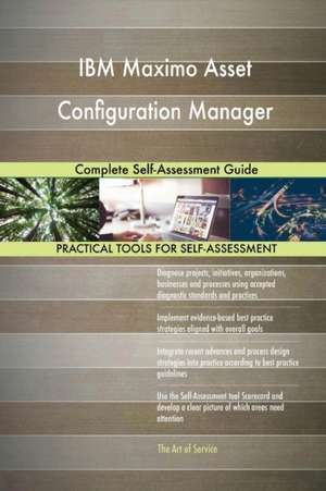 IBM Maximo Asset Configuration Manager Complete Self-Assessment Guide de Gerardus Blokdyk